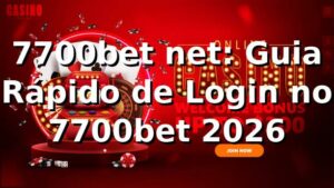 7700bet net: Guia Rápido de Login no 7700bet 2026 🚀